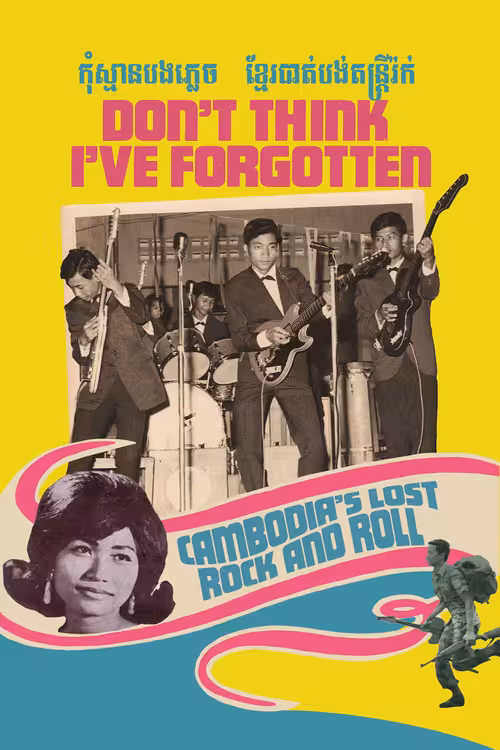 Poster for Don't Think I've Forgotten: Cambodia's Lost Rock and Roll