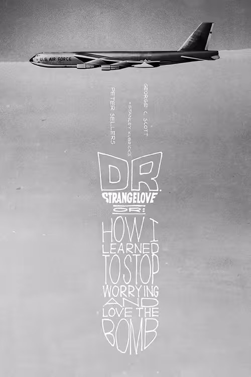 Poster &mdash; Dr. Strangelove or: How I Learned to Stop Worrying and Love the Bomb