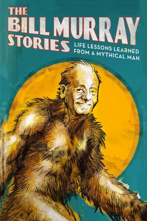 Poster for The Bill Murray Stories: Life Lessons Learned from a Mythical Man